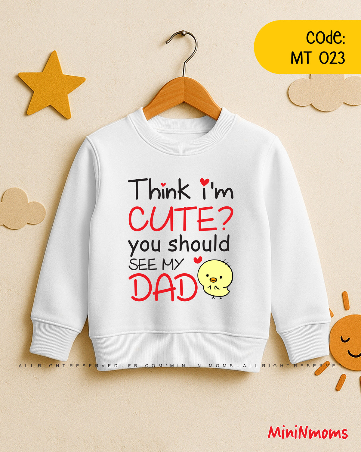 Think i'm cute you Should See my DAD (Sweat Shirt)